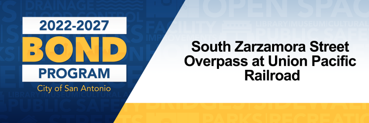 New Meeting for 2022-2027 Bond Project: South Zarzamora Street Overpass at Union Pacific Railroad