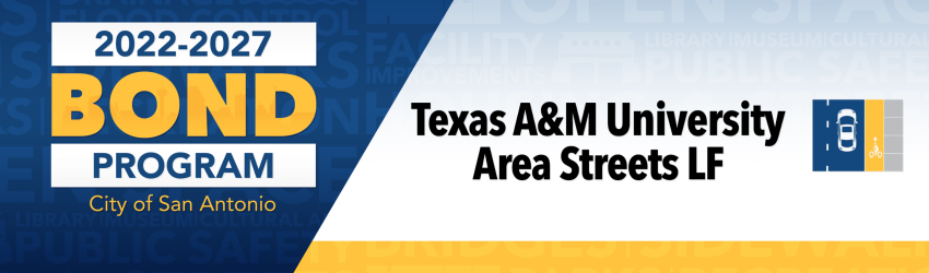 2022 - 2027 Bond Project: Texas A&M University Area Streets LF Pre-Construction & Design Public Meeting 