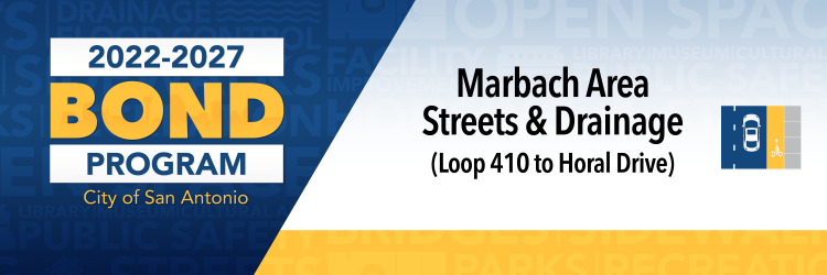 Design Public Meeting: 2022-2027 Bond Project Marbach Road Area Streets & Drainage (Loop 410 to Horal Drive) 
